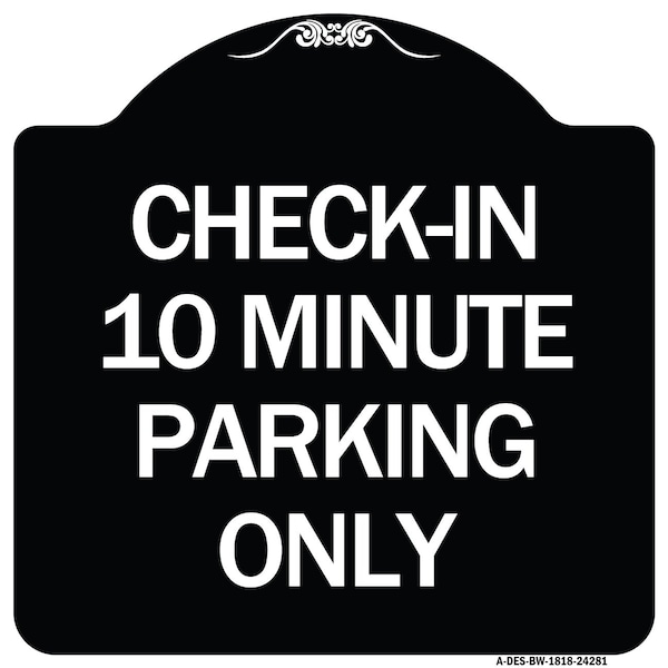 Check in 10 Minute Parking Only Heavy-Gauge Aluminum Architectural Sign, 18" x 18", BW-1818-24281